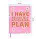 Блокнот для планування I HAVE ABSOLUTELY NO PLAN (рожевий)